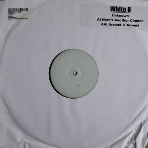 White 8 - Unknown - Here`s Another Chance & Around & Around