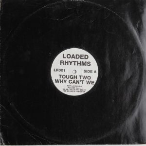 Loaded Rhythms - Tough Two Why Cant We